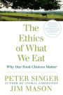 The Ethics of What We Eat: Why Our Food Choices Matter