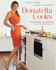 Donatella Cooks: Simple Food Made Glamorous