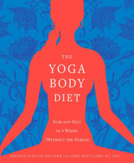 Yoga Body Diet: Eat Right for Your Type and Stretch to Stay Slim