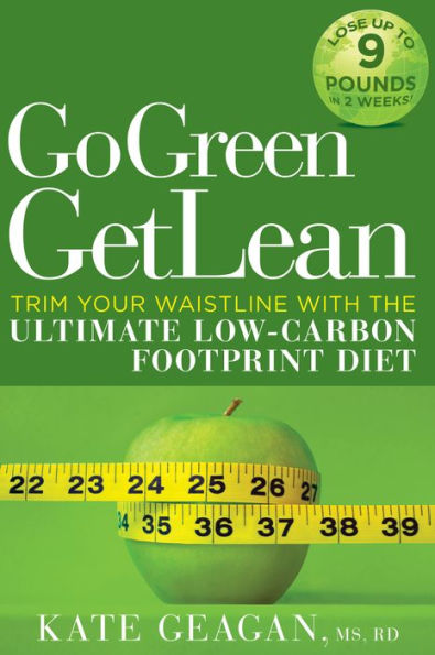 Go Green Get Lean: Trim Your Waistline with the Ultimate Low-Carbon Footprint Diet