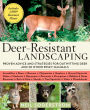 Deer-Resistant Landscaping: Proven Advice and Strategies for Outwitting Deer and 20 Other Pesky Mammals