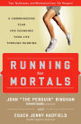 Running for Mortals: A Commonsense Plan for Changing Your Life With Running