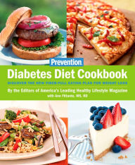 Title: Prevention Diabetes Diet Cookbook: Discover the New Fiber-FULL Eating Plan for Weight Loss, Author: Editors Of Prevention Magazine
