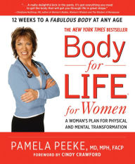 Title: Body for Life for Women: A Woman's Plan for Physical and Mental Transformation, Author: Pamela Peeke