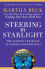Steering by Starlight: The Science and Magic of Finding Your Destiny