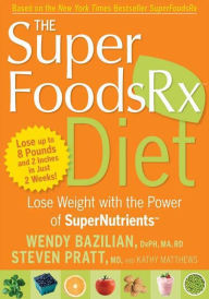 Superfoods RX Diet: Lose Weight with the Power of Supernutrients