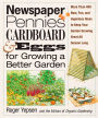 Newspaper, Pennies, Cardboard & Eggs--For Growing a Better Garden: More than 400 New, Fun, and Ingenious Ideas to Keep Your Garden Growing Great All Season Long