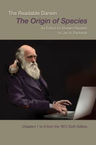 Title: The Readable Darwin: The Origin of Species as Edited for Modern Readers / Edition 1, Author: Jan Pechenik