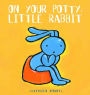 On Your Potty, Little Rabbit