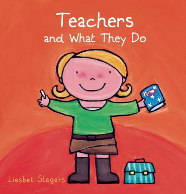 Teachers And What They Do By Liesbet Slegers Hardcover Barnes And Noble® 8440