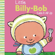 Title: Little Billy-Bob Eats It All, Author: Pauline Oud