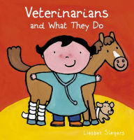 Title: Veterinarians and What They Do, Author: Liesbet Slegers