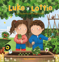 Title: Luke y Lottie y su huerto de vegetales, Author: Ruth Wielockx