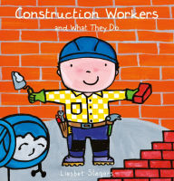 Title: Construction Workers and What They Do, Author: Liesbet Slegers