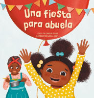 Title: Una fiesta para abuela, Author: Carolijn Leisink