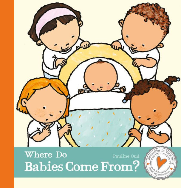 Where do Babies Come From? by Pauline Oud, Hardcover Barnes & Noble®