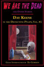 We Are the Dead and Other Stories: Day Keene in the Detective Pulps Volume II