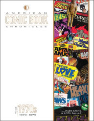 Title: American Comic Book Chronicles: The 1970s, Author: Jason Sacks