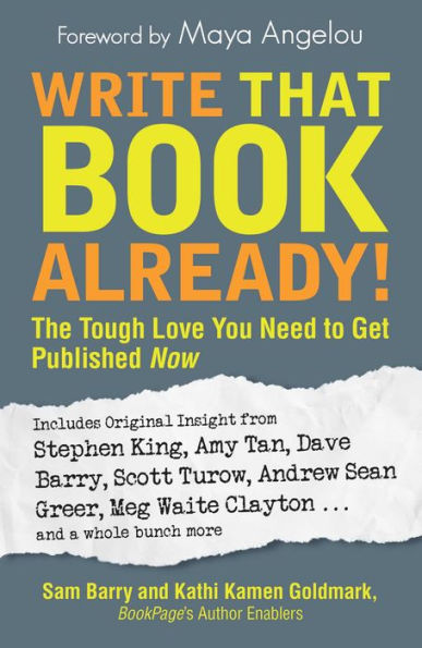 Write That Book Already!: The Tough Love You Need to Get Published Now