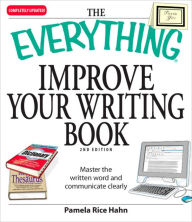 The Everything Improve Your Writing Book: Master the Written Word and Communicate Clearly