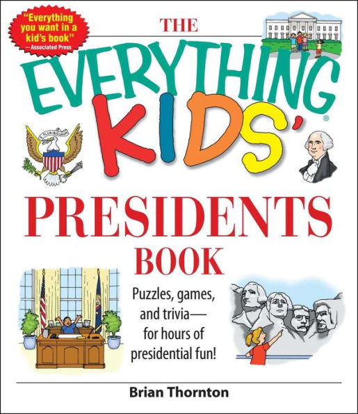The Everything Kids' Presidents Book: Puzzles, Games and Trivia - for Hours of Presidential Fun