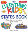 The Everything Kids' States Book: Wind Your Way Across Our Great Nation