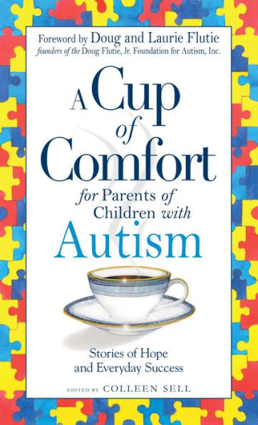 A Cup of Comfort for Parents of Children with Autism: Stories of Hope and Everyday Success