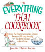 The Everything Thai Cookbook: From Pad Thai to Lemongrass Chicken Skewers--300 Tasty, Tempting Thai Dishes You Can Make at Home