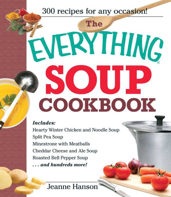 The Everything Soup Cookbook by B.J. Hanson, Jeanne Hanson eBook