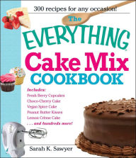 Title: The Everything Cake Mix Cookbook, Author: Sarah K. Sawyer