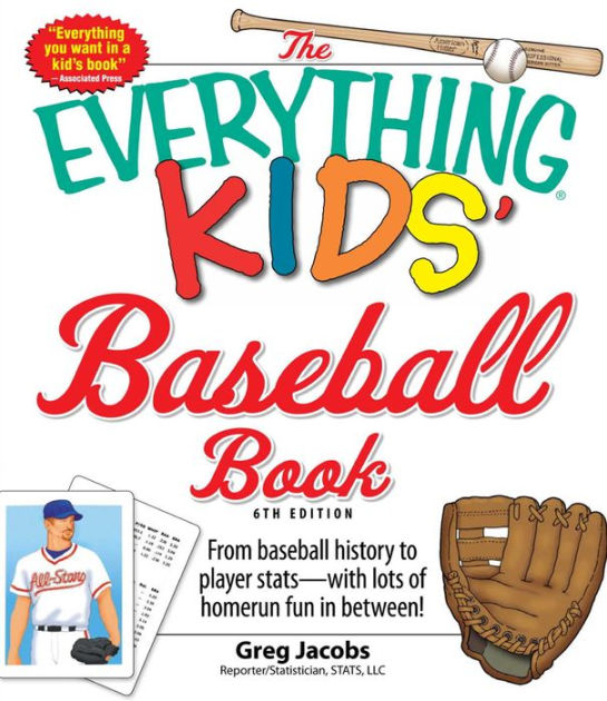 The Everything Kids' Baseball Book From baseball history to player