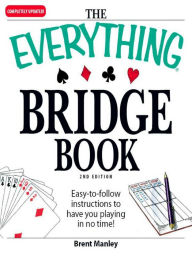 The Everything Bridge Book: Easy-to-follow instructions to have you playing in no time!