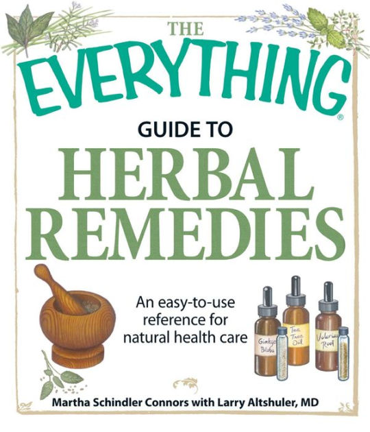 The Everything Guide to Herbal Remedies An easytouse reference for