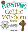 The Everything Celtic Wisdom Book: Find inspiration through ancient traditions, rituals, and spirituality