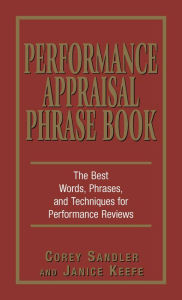 Performance Appraisals Phrase Book: The Best Words, Phrases, and Techniques for Performace Reviews
