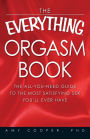 The Everything Orgasm Book: The all-you-need guide to the most satisfying sex you'll ever have