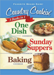 Country Cookin' 3 Books in 1: One Dish, Sunday Suppers, and Baking (Favorite Brand Name Series)