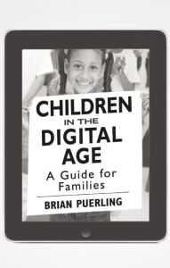 Title: Children in the Digital Age [25-pack]: A Guide for Families, Author: Brian Puerling
