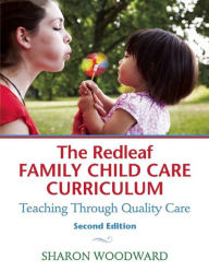 Title: The Redleaf Family Child Care Curriculum: Teaching Through Quality Care / Edition 2, Author: Sharon Woodward