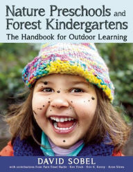 Title: Nature Preschools and Forest Kindergartens: The Handbook for Outdoor Learning, Author: David Sobel