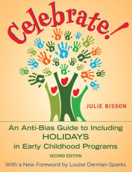 Title: Celebrate!: An Anti-Bias Guide to Including Holidays in Early Childhood Programs, Author: Julie Bisson