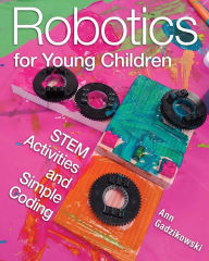 Title: Robotics for Young Children: STEM Activities and Simple Coding, Author: Ann Gadzikowski