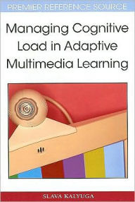Title: Managing Cognitive Load in Adaptive Multimedia Learning, Author: Slava Kalyuga