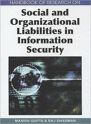 Handbook of Research on Social and Organizational Liabilities in Information Security