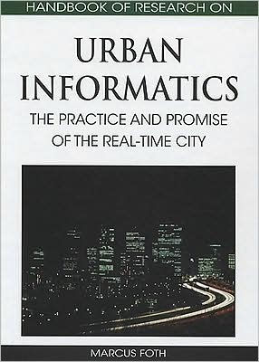 Handbook of Research on Urban Informatics: The Practice and Promise of the Real-Time City