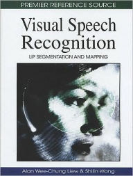 Title: Visual Speech Recognition: Lip Segmentation and Mapping, Author: Alan Wee-Chung Liew
