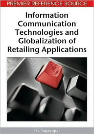 Title: Information Communication Technologies and Globalization of Retailing Applications, Author: Dr. Rajagopal