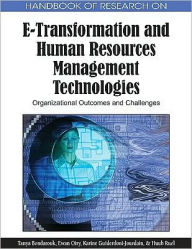 Title: Handbook of Research on E-Transformation and Human Resources Management Technologies: Organizational Outcomes and Challenges, Author: Tanya Bondarouk