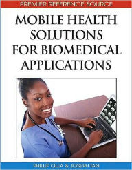 Title: Mobile Health Solutions for Biomedical Applications, Author: Phillip Olla