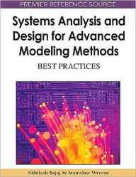 Title: Systems Analysis and Design for Advanced Modeling Methods: Best Practices, Author: Akhilesh Bajaj